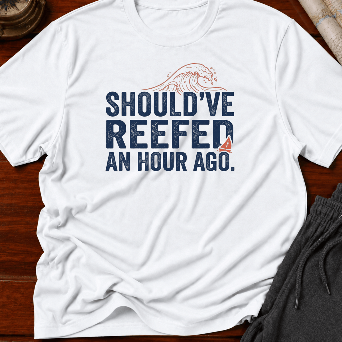 Should've Reef an Hour Ago T-shirt