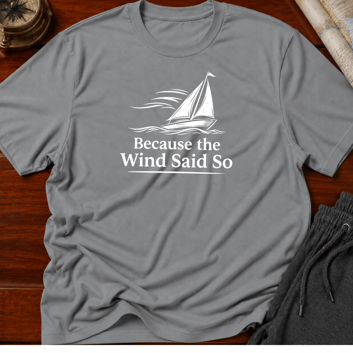 Because the Wind Said So T-Shirt