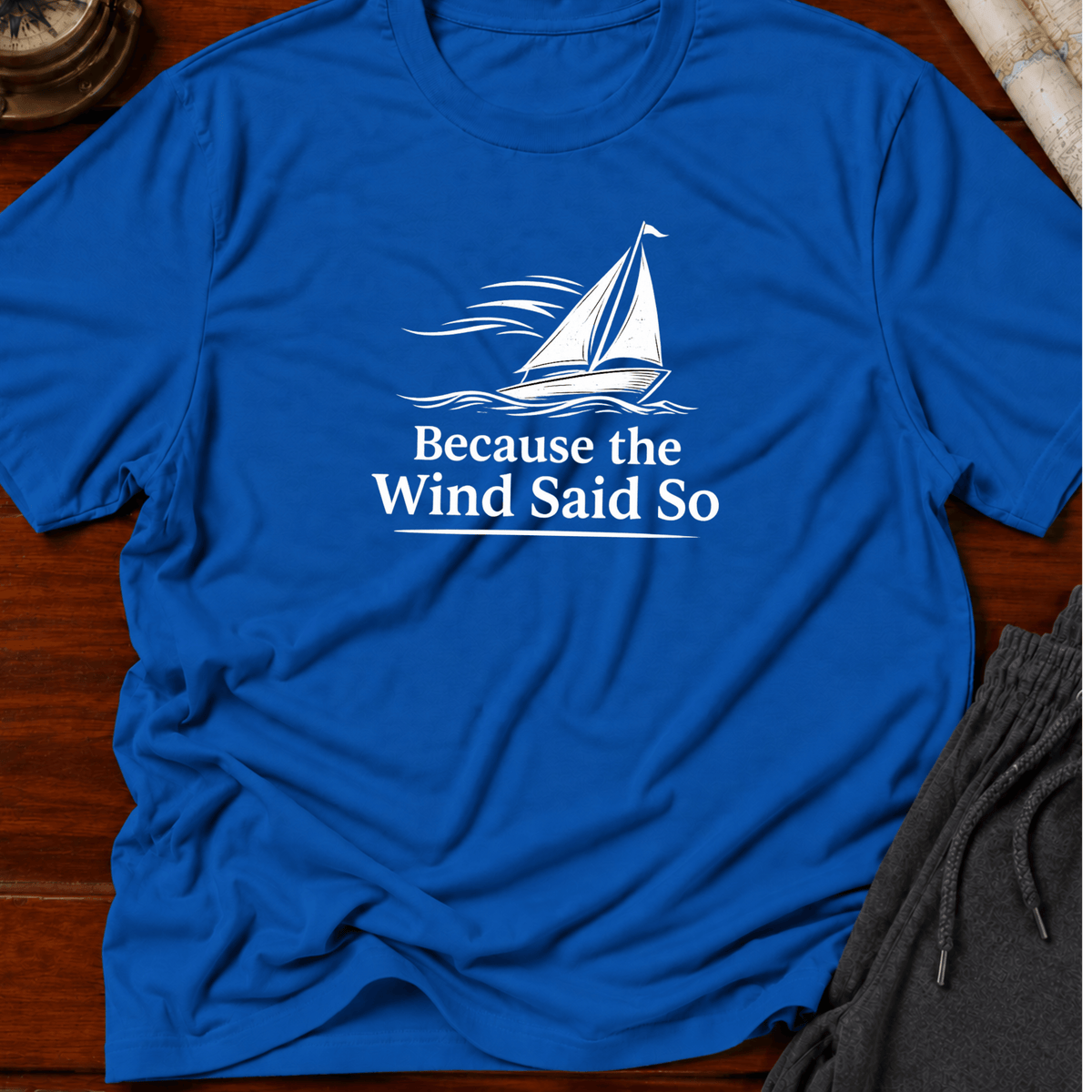 Because the Wind Said So T-Shirt